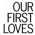 Our First Loves